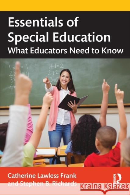 Essentials of Special Education: What Educators Need to Know Catherine Lawles Stephen B. Richards 9780367416560 Routledge