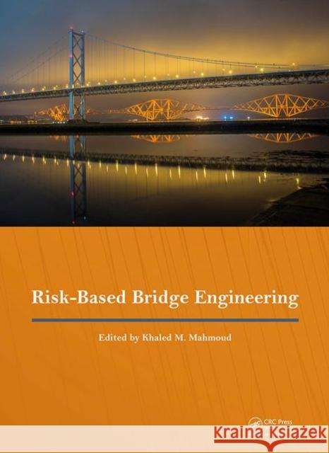 Risk-Based Bridge Engineering: Proceedings of the 10th New York City Bridge Conference, August 26-27, 2019, New York City, USA Khaled Mahmoud 9780367416737