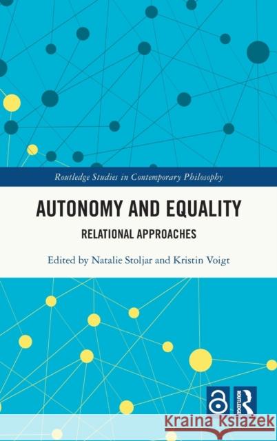 Autonomy and Equality: Relational Approaches Stoljar, Natalie 9780367416898 Routledge