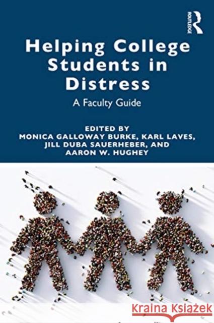Helping College Students in Distress: A Faculty Guide Monica Galloway Burke Karl Laves Jill Duba-Sauerheber 9780367416904 Routledge