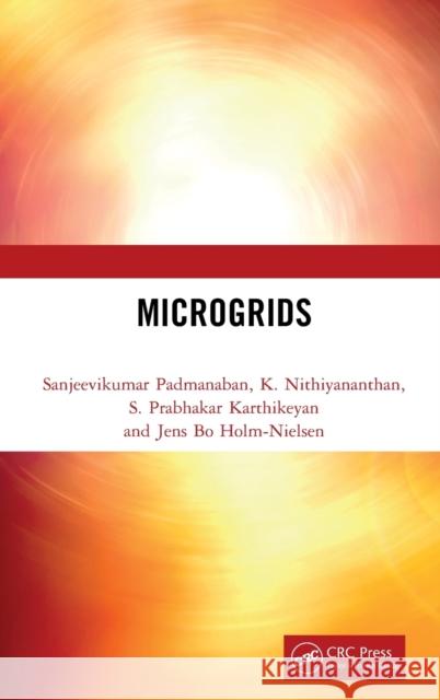 Microgrids Sanjeevikumar Padmanaban K. Nithiyananthan S. Prabhakar Karthikeyan 9780367417185