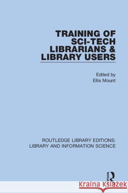 Training of Sci-Tech Librarians & Library Users Ellis Mount 9780367417208 Routledge