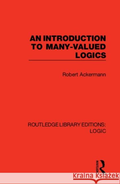 An Introduction to Many-Valued Logics Robert Ackermann 9780367417444 Routledge