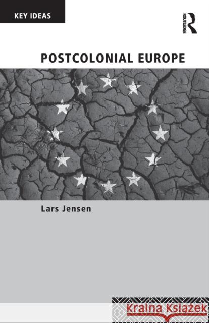 Postcolonial Europe Lars Jensen 9780367418052 Routledge