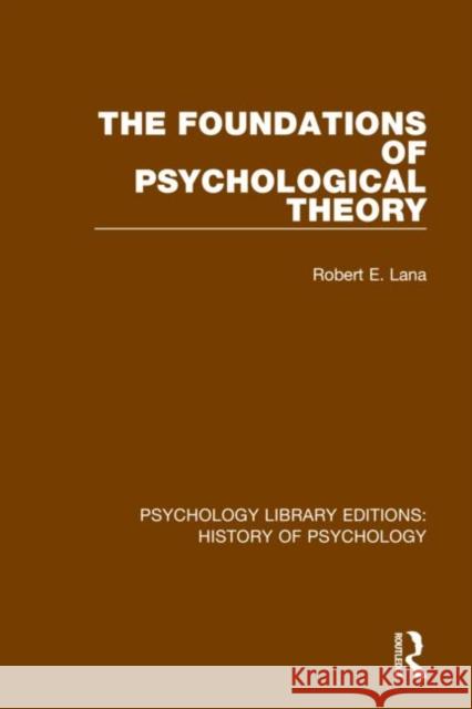 The Foundations of Psychological Theory Robert E. Lana 9780367418113 Routledge