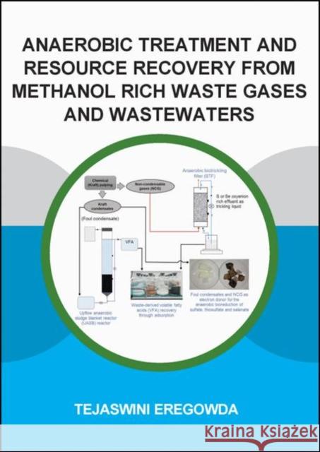 Anaerobic Treatment and Resource Recovery from Methanol Rich Waste Gases and Wastewaters Tejaswini Eregowda 9780367418465 CRC Press