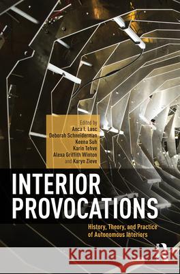 Interior Provocations: History, Theory, and Practice of Autonomous Interiors Lasc, Anca I. 9780367418496 Routledge