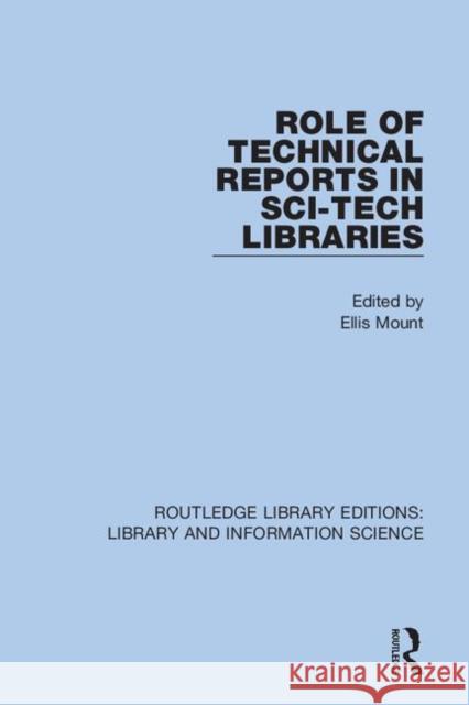 Role of Technical Reports in Sci-Tech Libraries Ellis Mount 9780367418748 Routledge