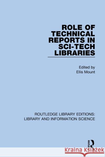 Role of Technical Reports in Sci-Tech Libraries Ellis Mount 9780367418755 Routledge