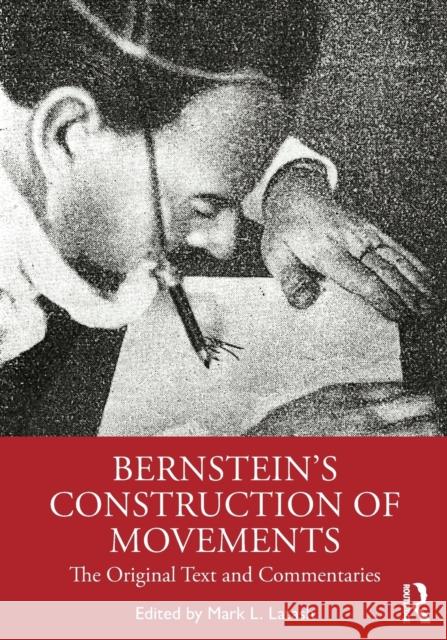 Bernstein's Construction of Movements: The Original Text and Commentaries Latash, Mark L. 9780367418922