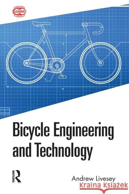 Bicycle Engineering and Technology Andrew Livesey 9780367419165