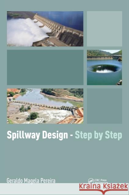 Spillway Design - Step by Step Geraldo Magela Pereira 9780367419363 CRC Press