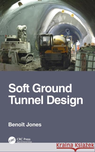 Soft Ground Tunnel Design Benoit Jones 9780367419592 CRC Press