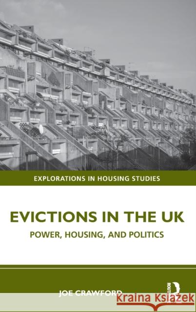 Evictions in the UK: Power, Housing, and Politics Joe Crawford 9780367419691 Routledge