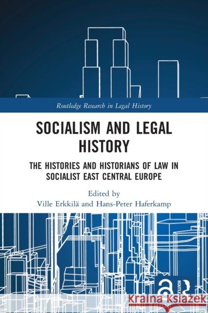 Socialism and Legal History: The Histories and Historians of Law in Socialist East Central Europe  9780367419837 Routledge