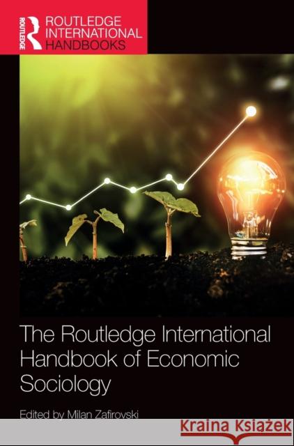 The Routledge International Handbook of Economic Sociology Milan Zafirovski 9780367419936