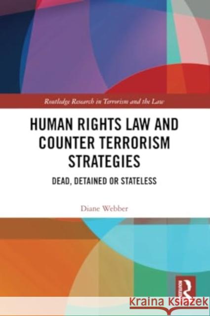Human Rights Law and Counter Terrorism Strategies Diane Webber 9780367420352 Taylor & Francis Ltd