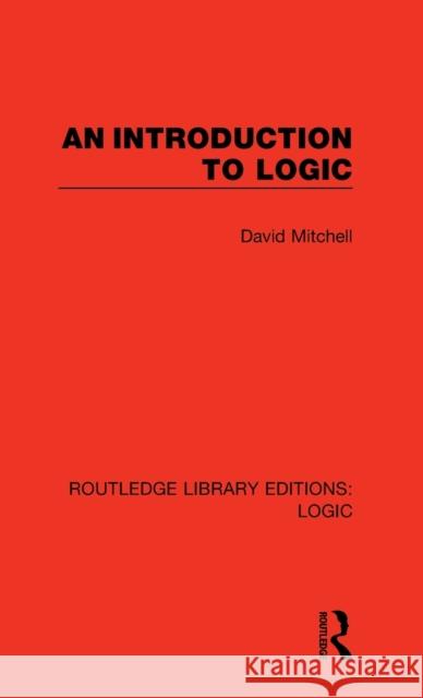 An Introduction to Logic David Mitchell 9780367420642 Routledge