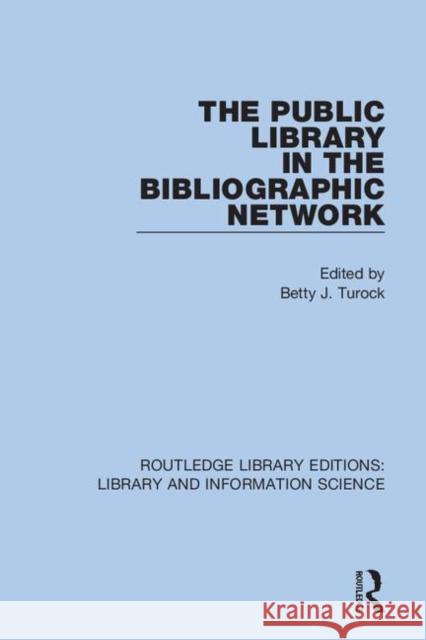 The Public Library in the Bibliographic Network Betty Turock 9780367421069 Routledge