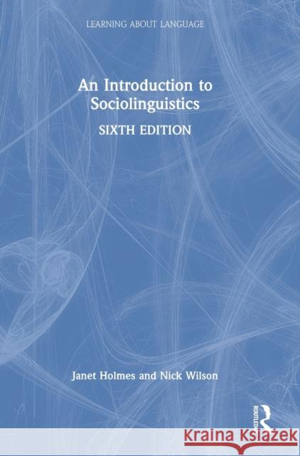 An Introduction to Sociolinguistics Janet Holmes Nick Wilson 9780367421120