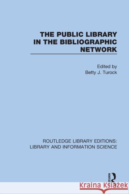 The Public Library in the Bibliographic Network Betty Turock 9780367421151 Routledge