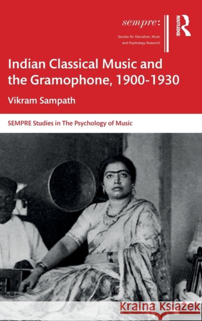 Indian Classical Music and the Gramophone, 1900-1930 Vikram Sampath 9780367421328