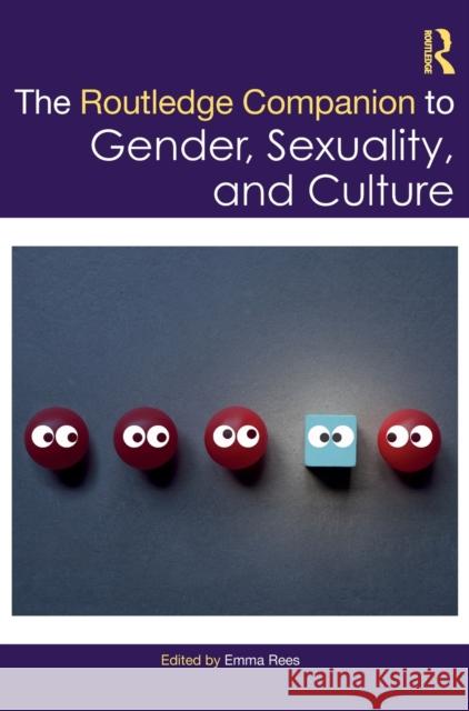 The Routledge Companion to Gender, Sexuality and Culture Emma Rees 9780367421359 Routledge