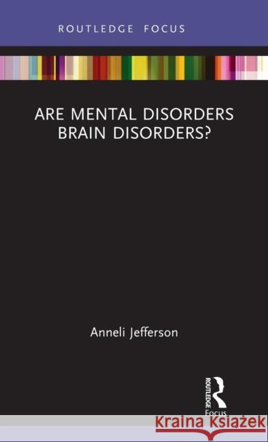 Are Mental Disorders Brain Disorders? Anneli Jefferson 9780367421380