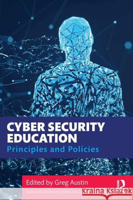 Cyber Security Education: Principles and Policies Austin, Greg 9780367421915 Routledge
