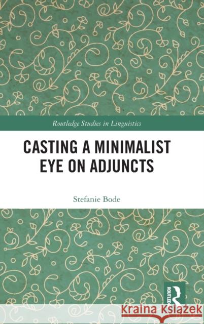 Casting a Minimalist Eye on Adjuncts Stefanie Bode 9780367421939 Routledge