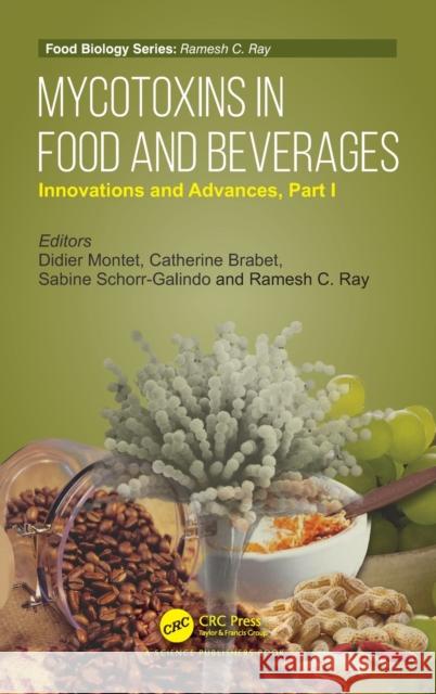 Mycotoxins in Food and Beverages Innovations and Advances Part I: Innovations and Advances Part I Montet, Didier 9780367422097 CRC Press