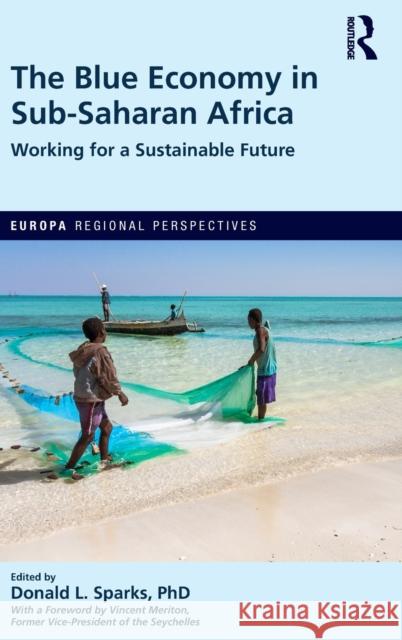 The Blue Economy in Sub-Saharan Africa: Working for a Sustainable Future Donald L. Sparks 9780367422127 Routledge