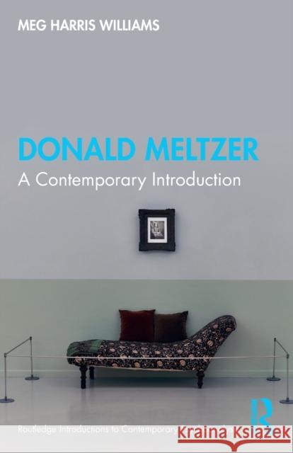 Donald Meltzer: A Contemporary Introduction Meg Harris Williams 9780367422233