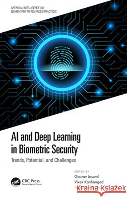 AI and Deep Learning in Biometric Security: Trends, Potential, and Challenges Jaswal, Gaurav 9780367422448 CRC Press