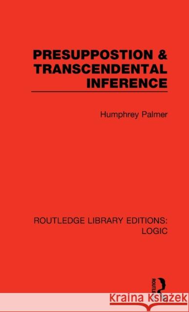 Presuppostion & Transcendental Inference Humphrey Palmer 9780367422462 Routledge