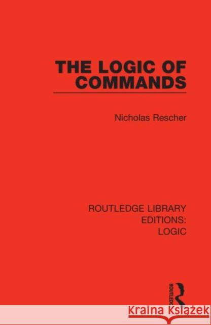 The Logic of Commands Nicholas Rescher 9780367422561 Routledge