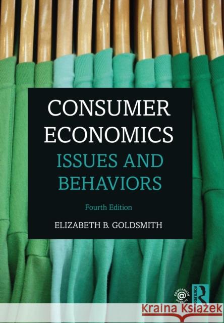 Consumer Economics: Issues and Behaviors Elizabeth B. Goldsmith 9780367422882 Taylor & Francis Ltd