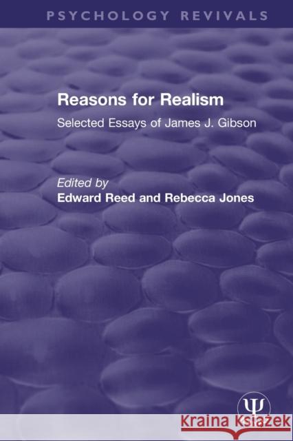 Reasons for Realism: Selected Essays of James J. Gibson Edward Reed Rebecca Jones 9780367423568 Routledge