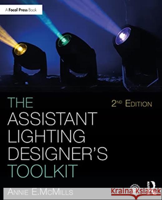 The Assistant Lighting Designer's Toolkit Anne E. McMills 9780367423728 Taylor & Francis Ltd