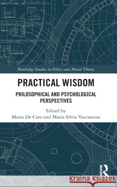 Practical Wisdom: Philosophical and Psychological Perspectives Mario d Maria Silvia Vaccarezza 9780367423759