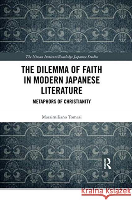 The Dilemma of Faith in Modern Japanese Literature: Metaphors of Christianity Massimiliano Tomasi 9780367424169