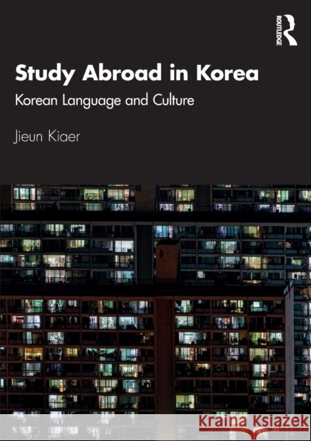 Study Abroad in Korea: Korean Language and Culture Jieun Kiaer 9780367424237