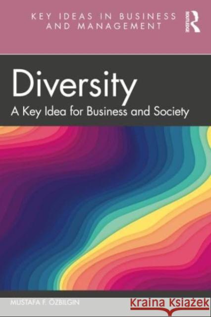 Diversity: A Key Idea for Business and Society Mustafa F. ?zbilgin 9780367424268 Taylor & Francis Ltd