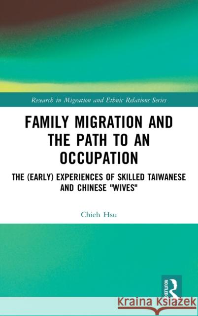 Family Migration and the Path to an Occupation: The (Early) Experiences of Skilled Taiwanese and Chinese 