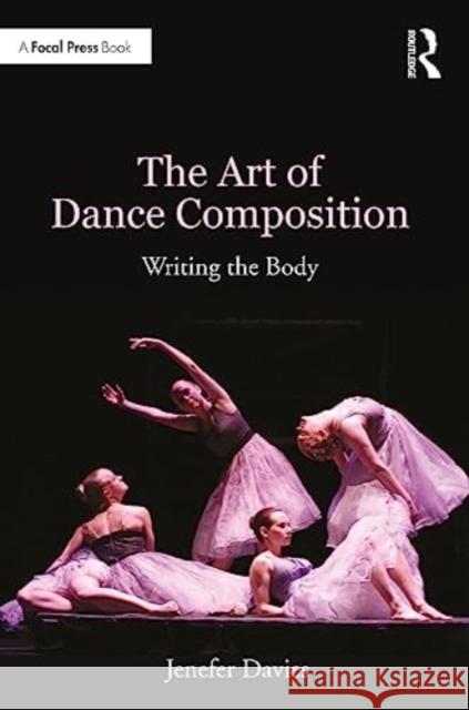 The Art of Dance Composition Jenefer Davies 9780367424435 Taylor & Francis Ltd