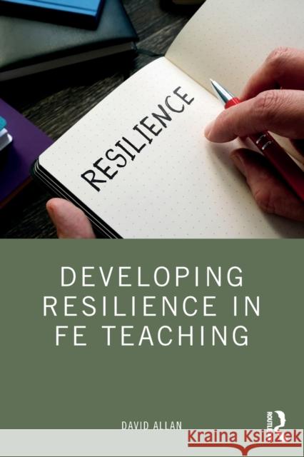 Developing Resilience in FE Teaching David Allan 9780367424510 Taylor & Francis Ltd