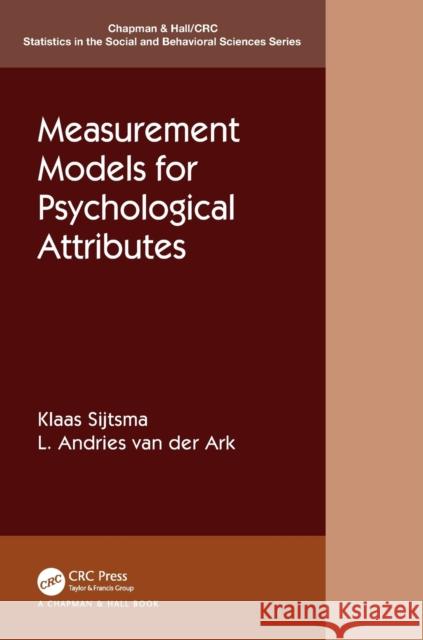 Measurement Models for Psychological Attributes: Classical Test Theory, Factor Analysis, Item Response Theory, and Latent Class Models Sijtsma, Klaas 9780367424527