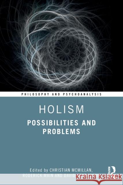 Holism: Possibilities and Problems Christian McMillan Roderick Main David Henderson 9780367424824