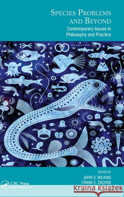 Species Problems and Beyond: Contemporary Issues in Philosophy and Practice Wilkins, John S. 9780367425371 Taylor & Francis Ltd