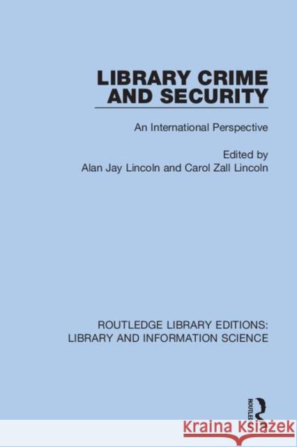 Library Crime and Security: An International Perspective Alan Jay Lincoln Carol Zall Lincoln 9780367425807 Routledge